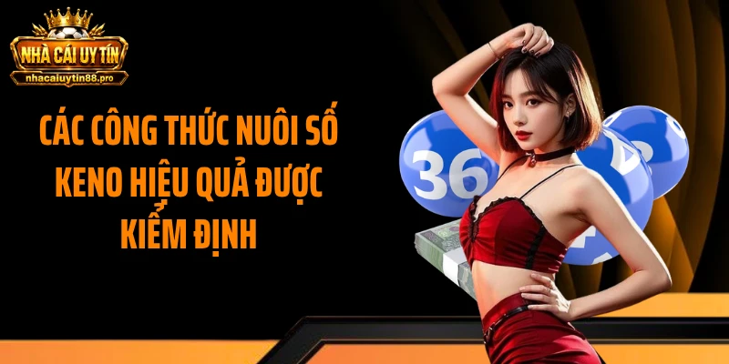 Các công thức nuôi số keno hiệu quả được kiểm định