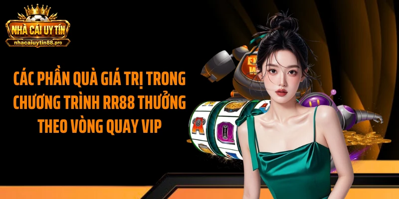 Các phần quà giá trị trong chương trình RR88 thưởng theo vòng quay VIP