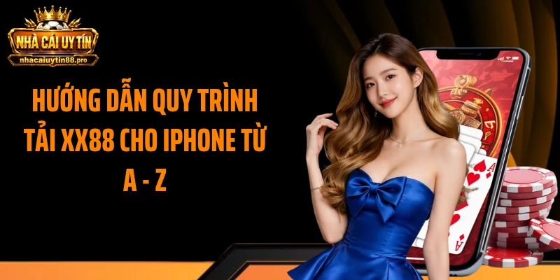 Hướng dẫn quy trình tải XX88 cho iphone từ A - Z