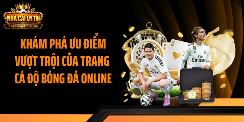 Khám phá ưu điểm vượt trội của trang cá độ bóng đá online