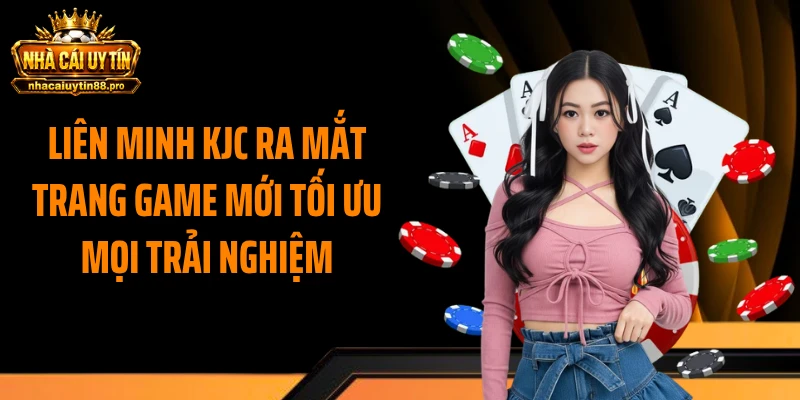 Liên minh KJC ra mắt trang game mới tối ưu mọi trải nghiệm