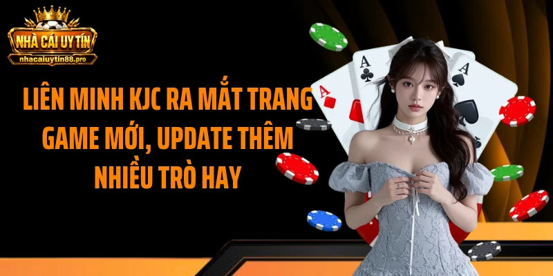 Liên minh KJC ra mắt trang game mới, update thêm nhiều trò hay