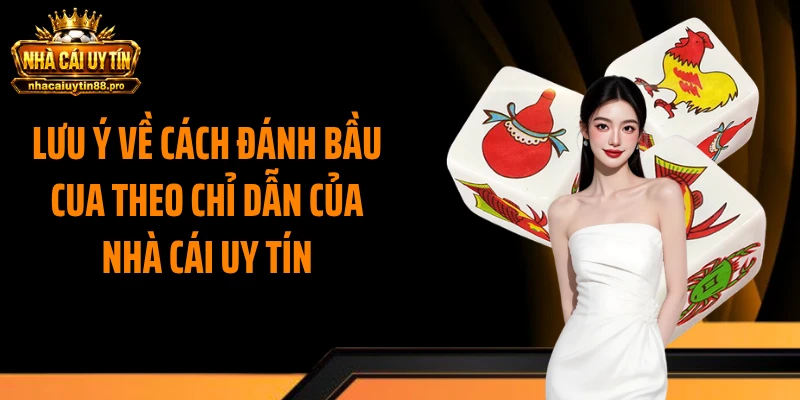 Lưu ý về cách đánh bầu cua theo chỉ dẫn của NHÀ CÁI UY TÍN