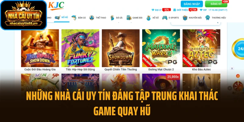Những nhà cái uy tín đáng tập trung khai thác game quay hũ