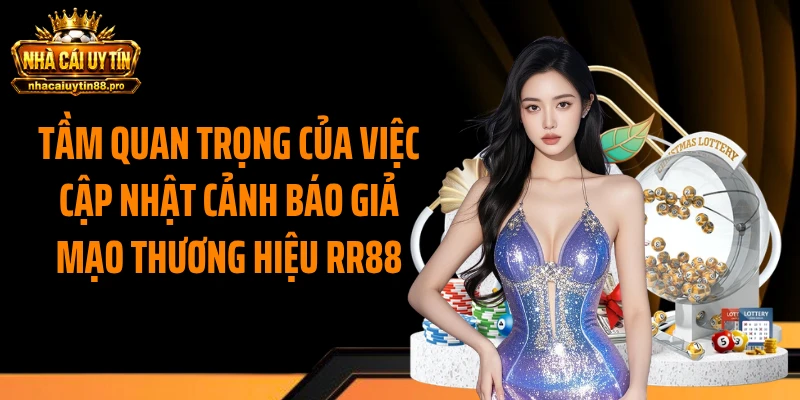 Tầm quan trọng của việc cập nhật cảnh báo giả mạo thương hiệu RR88